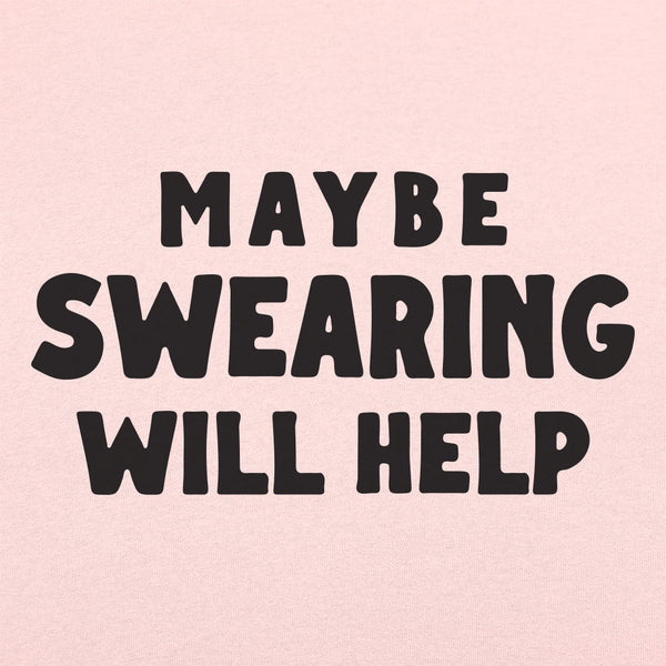 Maybe Swearing Will Help Women's T-Shirt