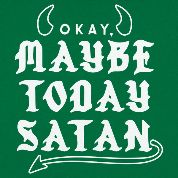 Maybe Today Satan Men's T-Shirt
