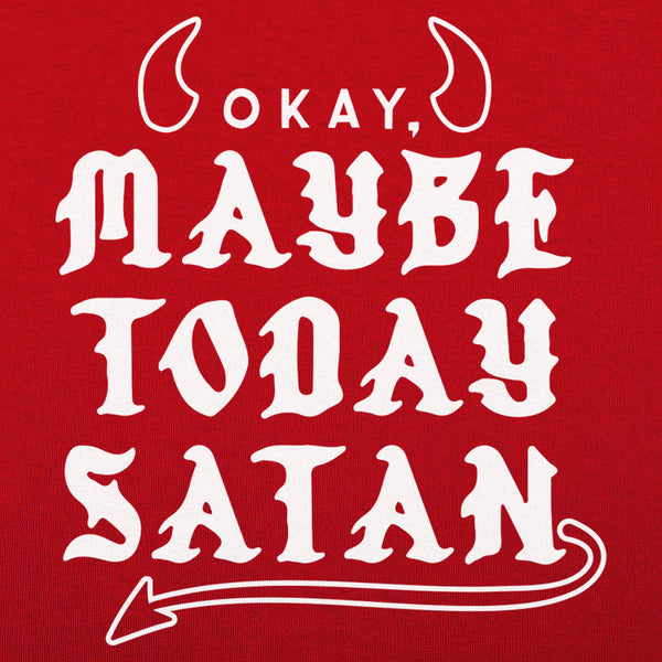 Maybe Today Satan Men's T-Shirt