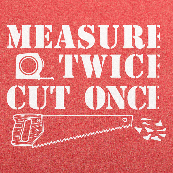 Measure Twice Men's T-Shirt