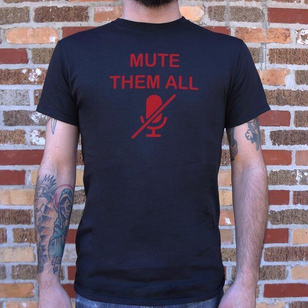 Mute Them All Men's T-Shirt