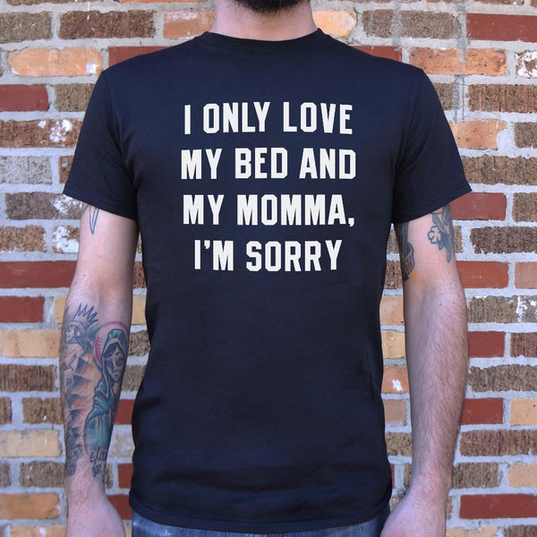 My Bed And My Momma Men's T-Shirt