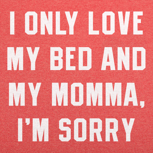 My Bed And My Momma Men's T-Shirt