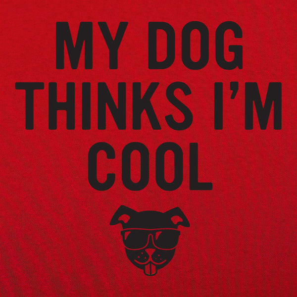 My Dog Thinks I'm Cool Women's T-Shirt