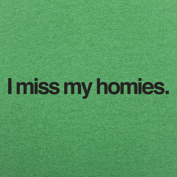 I Miss My Homies Men's T-Shirt