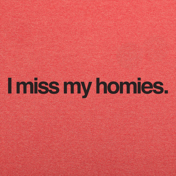 I Miss My Homies Men's T-Shirt