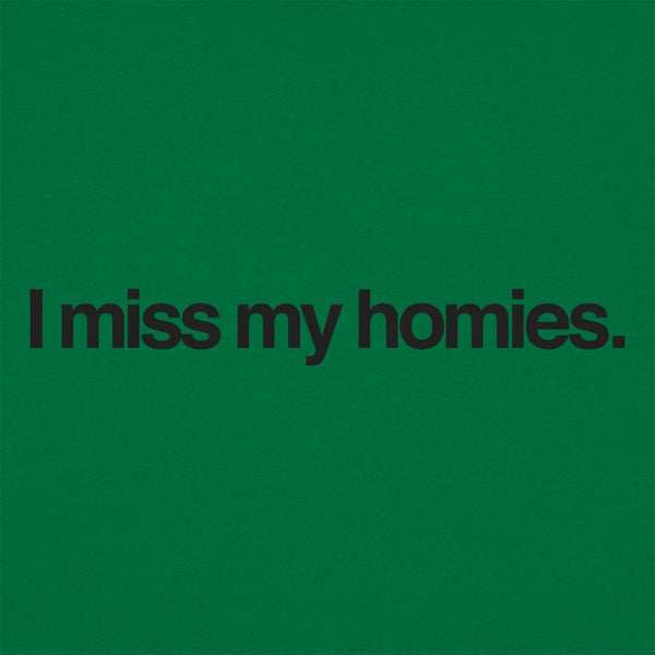 I Miss My Homies Women's T-Shirt