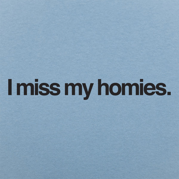 I Miss My Homies Men's T-Shirt