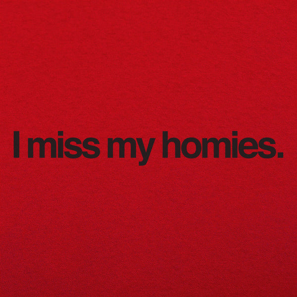 I Miss My Homies Men's T-Shirt