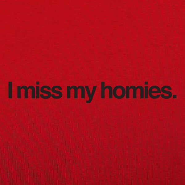 I Miss My Homies Women's T-Shirt