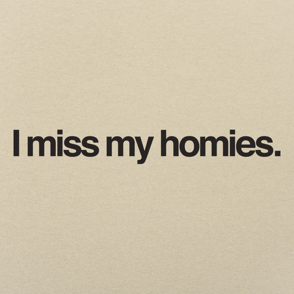 I Miss My Homies Men's T-Shirt