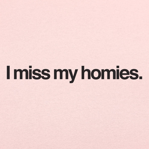 I Miss My Homies Women's T-Shirt