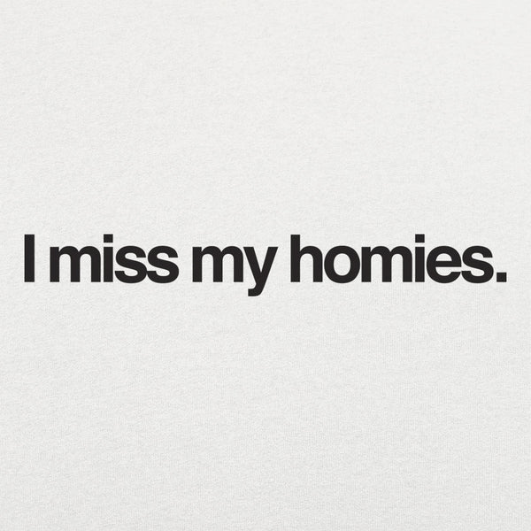 I Miss My Homies Men's T-Shirt