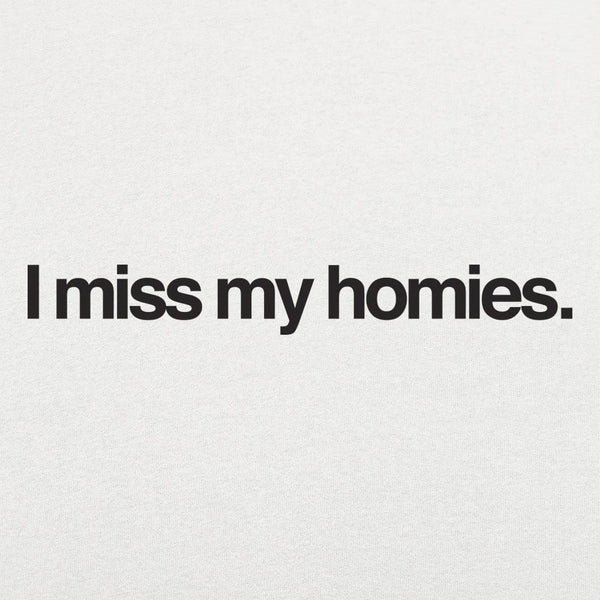 I Miss My Homies Women's T-Shirt