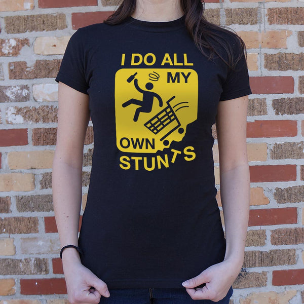 My Own Stunts Women's T-Shirt