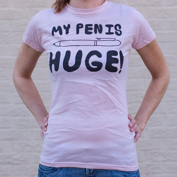 My Pen Is Huge Women's T-Shirt