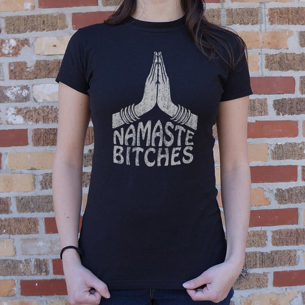 Namaste Bitches Women's T-Shirt