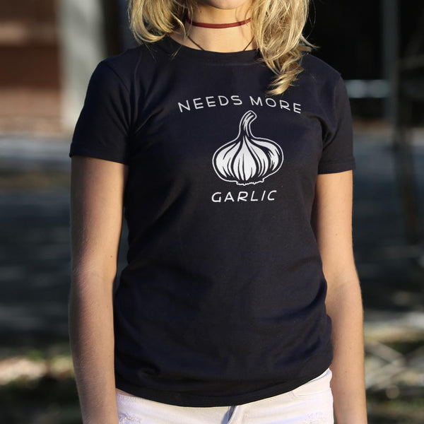 Needs More Garlic Women's T-Shirt