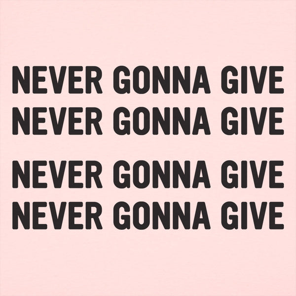 Never Gonna Give  Women's T-Shirt