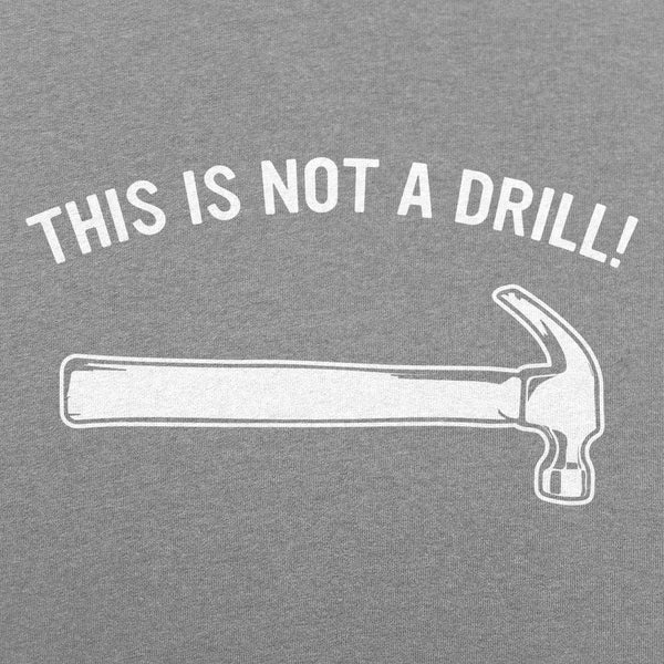 Not A Drill Men's T-Shirt