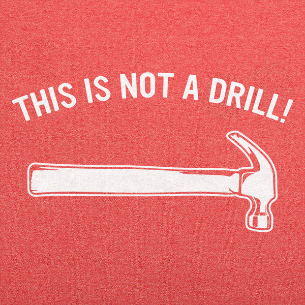 Not A Drill Men's T-Shirt