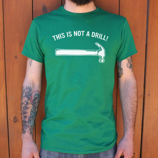 Not A Drill Men's T-Shirt