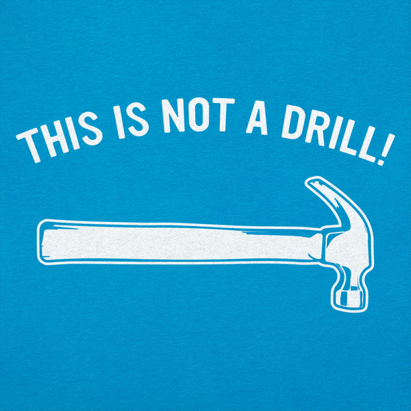 Not A Drill Women's T-Shirt