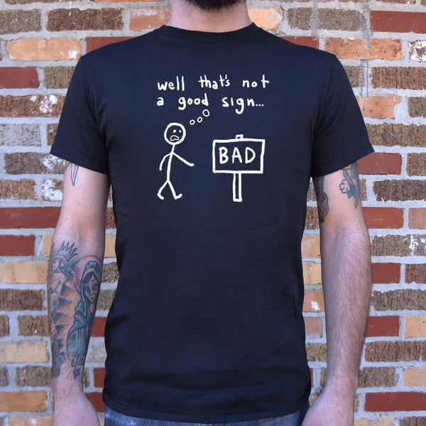 Not A Good Sign Men's T-Shirt