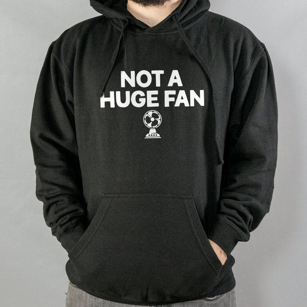 Not A Huge Fan Hoodie