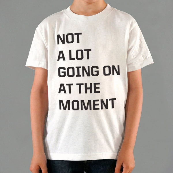 Not a Lot Going On Kids' T-Shirt