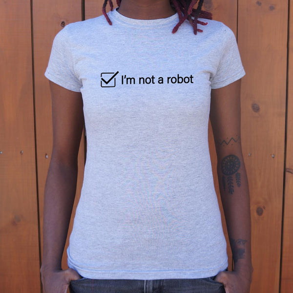 I'm Not A Robot Women's T-Shirt