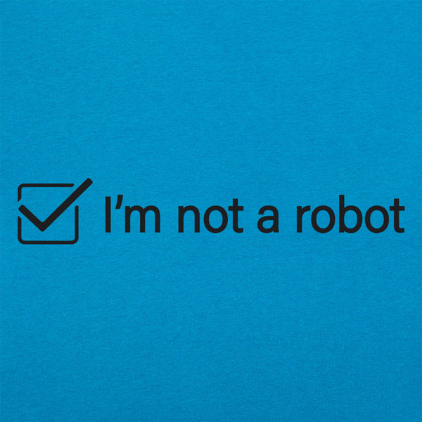 I'm Not A Robot Women's T-Shirt