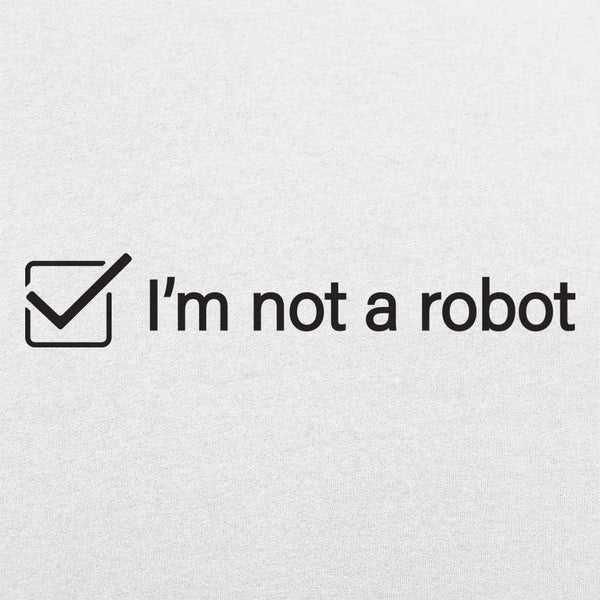 I'm Not A Robot Women's T-Shirt