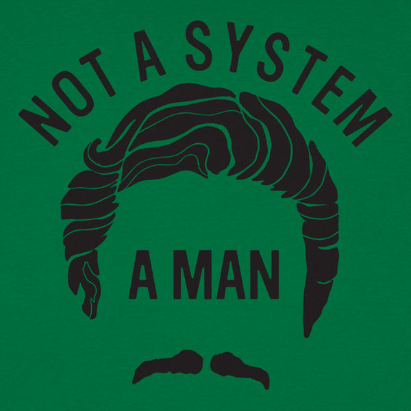 Not A System, A Man Men's T-Shirt