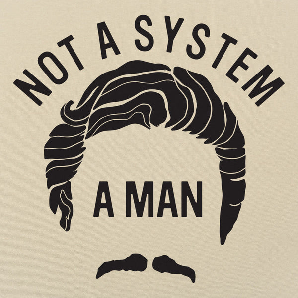 Not A System, A Man Men's T-Shirt