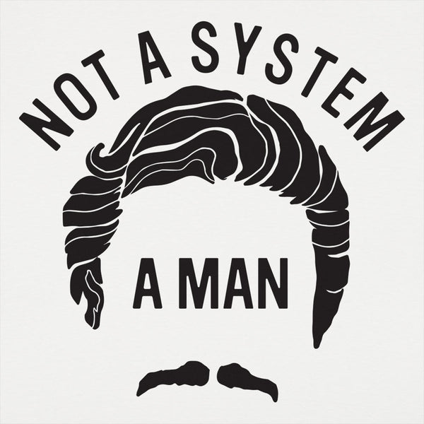 Not A System, A Man Men's T-Shirt