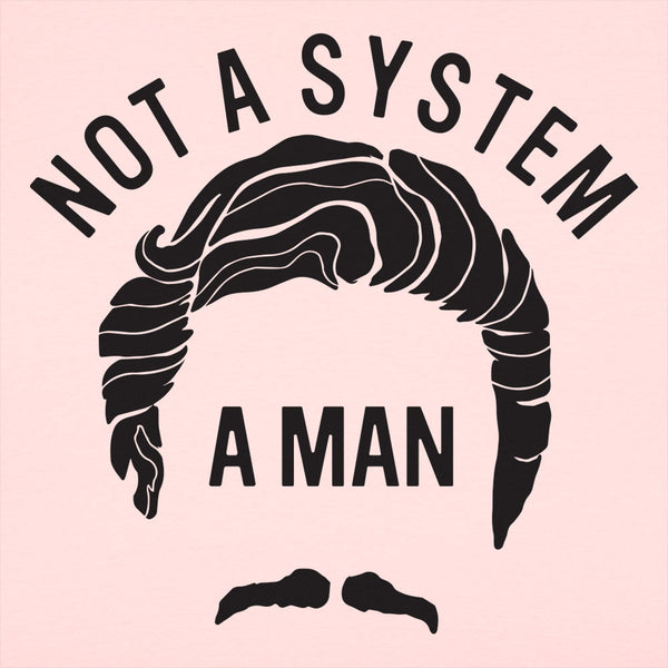 Not A System, A Man Women's T-Shirt