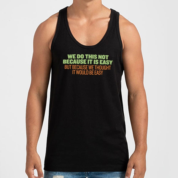 Not Because It's Easy Men's Tank Top