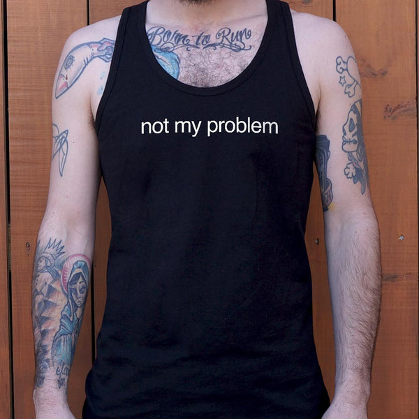 Not My Problem Men's Tank Top