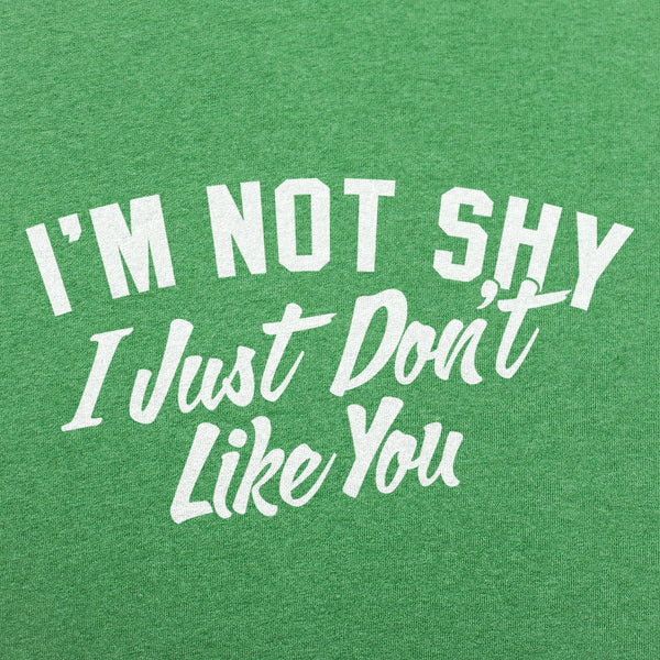 Not Shy Don't Like You Men's T-Shirt