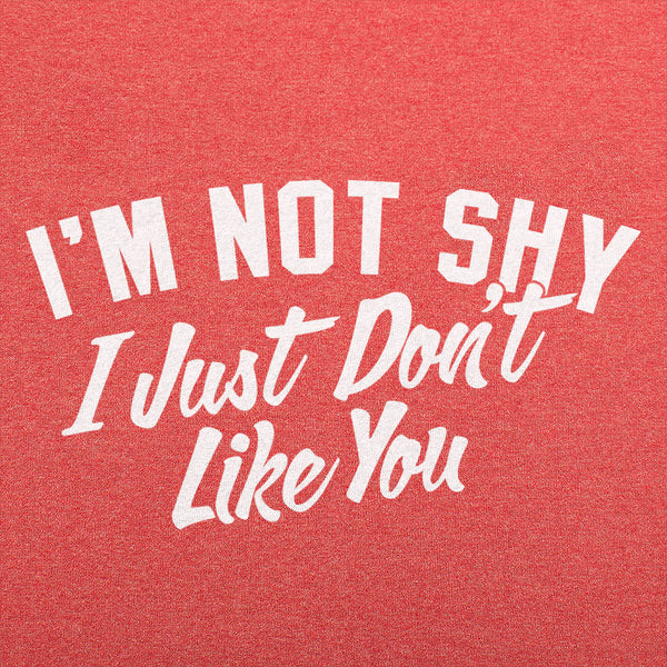 Not Shy Don't Like You Men's T-Shirt