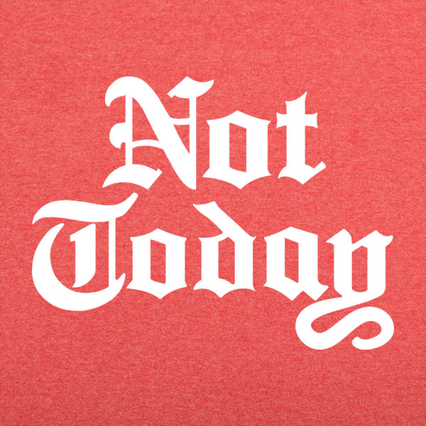 Not Today Men's T-Shirt