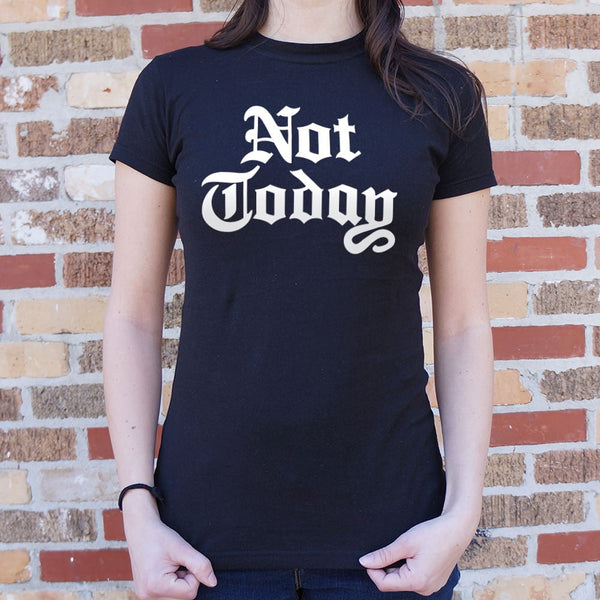 Not Today Women's T-Shirt