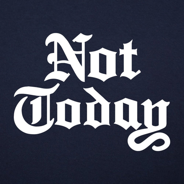 Not Today Women's T-Shirt