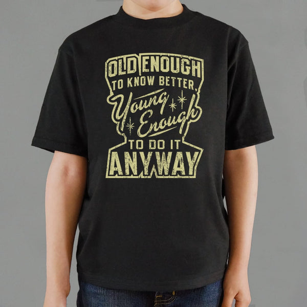 Old Enough Young Enough Kids' T-Shirt