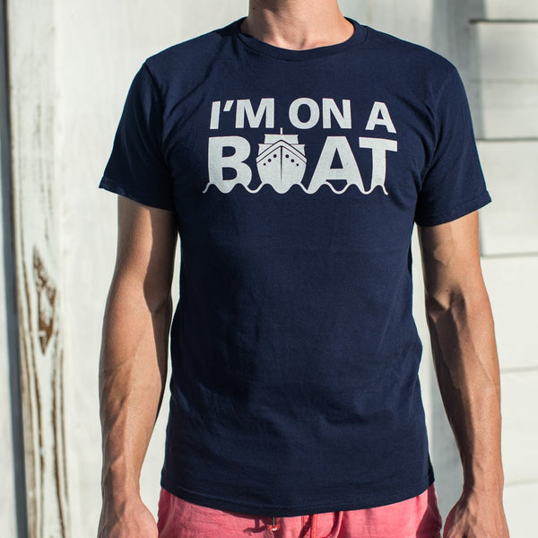 I'm On A Boat Men's T-Shirt