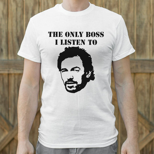The Only Boss I Listen To Men's T-Shirt