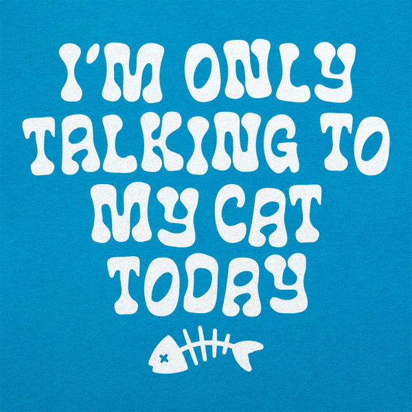 Only Talking to my Cat Women's T-Shirt