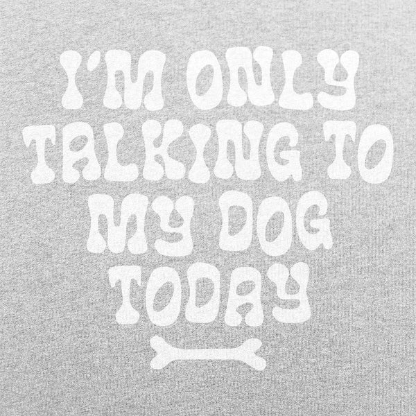 Only Talking to my Dog Men's T-Shirt