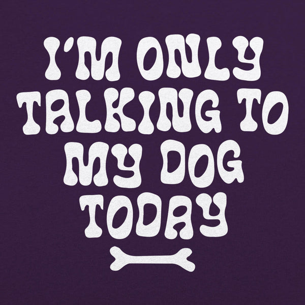 Only Talking to my Dog Men's T-Shirt